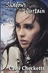 Shadows in the Curtain by Cami Checketts