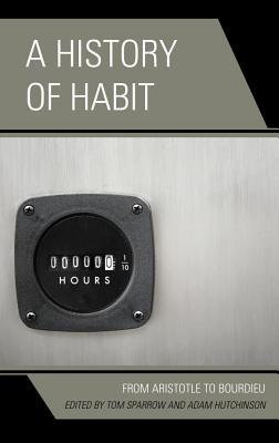 A History of Habit: From Aristotle to Bourdieu (ebook)