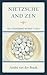 Nietzsche and Zen: Self Overcoming Without a Self