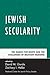 Jewish Secularity: The Search for Roots and the Challenges of Relevant Meaning