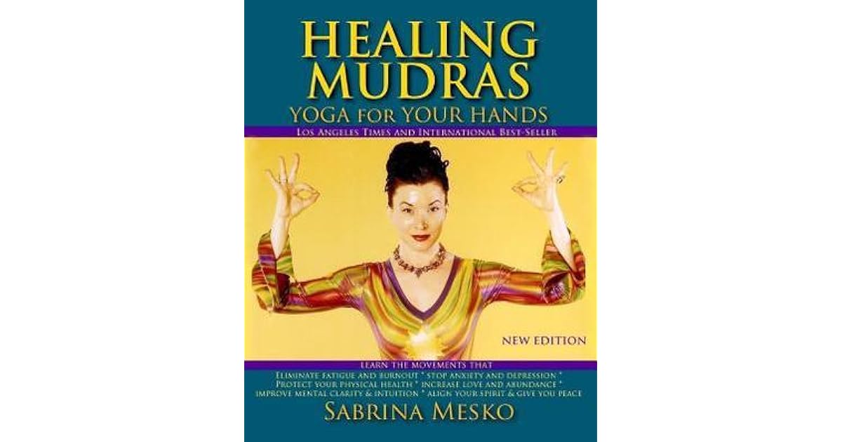 Healing Mudras Yoga for Your Hands New Edition by Sabrina Mesko