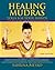 Healing Mudras: Yoga for Your Hands