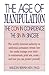 The Age of Manipulation: The Con in Confidence, the Sin in Sincere