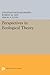 Perspectives in Ecological Theory