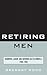 Retiring Men by Gregory Wood