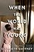 When the World Was Young