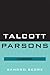 Talcott Parsons: An Introduction
