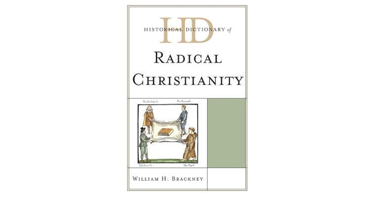 Historical Dictionary of Radical Christianity by William H. Brackney