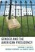 Gender and the American Presidency: Nine Presidential Women and the Barriers They Faced