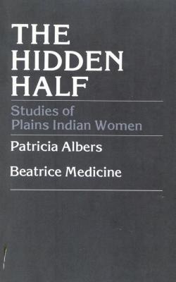 The Hidden Half: Studies of Plains Indian Women (ebook)