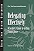 Delegating Effectively: A Leader's Guide to Getting Things Done
