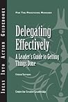 Delegating Effectively: A Leader's Guide to Getting Things Done