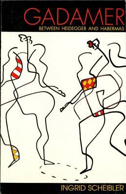 Gadamer: Between Heidegger and Habermas