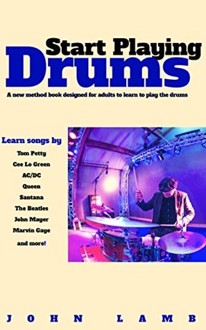 Start Playing Drums: A New Method Book Designed for Adults (Kindle Edition)