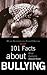 101 Facts about Bullying: W...