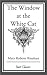 The Window at the White Cat by Mary Roberts Rinehart