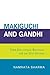 Makiguchi and Gandhi: Their Education Relevance for the 21st Century