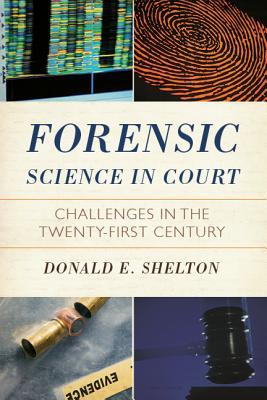 Forensic Science in Court: Challenges in the Twenty First Century (Kindle Edition)
