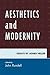 Aesthetics and Modernity: Essays by Agnes Heller