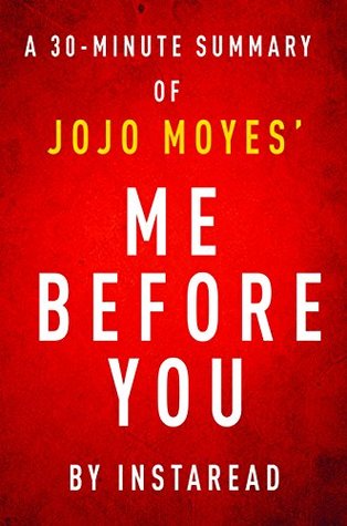 Me Before You by JoJo Moyes - A 30-minute Instaread Summary (Kindle Edition)
