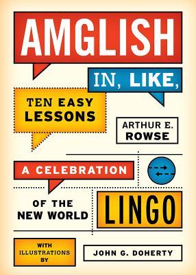Amglish, in Like, Ten Easy Lessons: A Celebration of the New World Lingo (Kindle Edition)