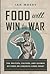 Food Will Win the War: The ...