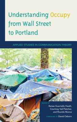 Understanding Occupy from Wall Street to Portland: Applied Studies in Communication Theory (Kindle Edition)