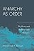 Anarchy as Order by Mohammed A. Bamyeh