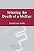 Grieving the Death of a Mother by Harold Ivan Smith