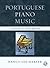 Portuguese Piano Music: An Introduction and Annotated Bibliography