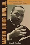 Martin Luther King, Jr.: Nonviolent Strategies and Tactics for Social Change