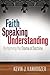 Faith Speaking Understandin...
