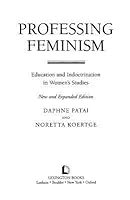 Professing Feminism: Education and Indoctrination in Women's Studies