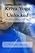 Kriya Yoga Unlocked: The Missing Manual for Everyone