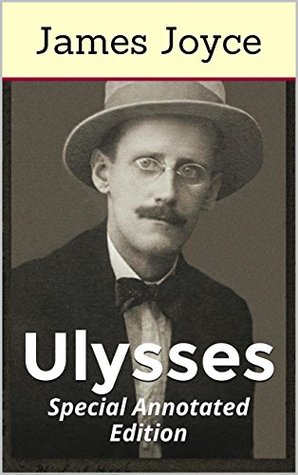 Ulysses (Special Annotated Edition): An odyssey in a single day, which changed modern literature