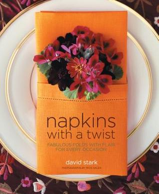Napkins With a Twist: Fabulous Folds With A Flair For Every Occasion