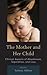 The Mother and Her Child: Clinical Aspects of Attachment, Separation, and Loss