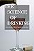The Science of Drinking