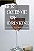 The Science of Drinking