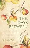 The Days Between: Blessings, Poems, and Directions of the Heart for the Jewish High Holiday Season (HBI Series on Jewish Women)