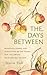 The Days Between: Blessings, Poems, and Directions of the Heart for the Jewish High Holiday Season (HBI Series on Jewish Women)