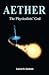 Aether: The Physicalists' God