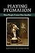 Playing Pygmalion: How People Create One Another
