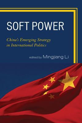 Soft Power: China's Emerging Strategy in International Politics (Kindle Edition)