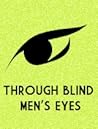 Through Blind Men's Eyes by Ladyblahblah