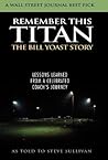 remember-this-titan-the-bill-yoast-story-lessons-learned-from-a-celebrated-coach-s-journey-as-told-t