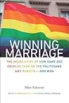 Winning Marriage: The Inside Story of How Same-Sex Couples Took on the Politicians and Pundits--And Won