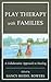 Play Therapy with Families by Nancy Riedel Bowers