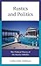 Rustics and Politics: The P...