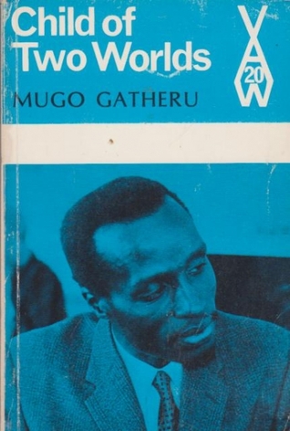 Child Of Two Worlds, A Kikuyu's Story